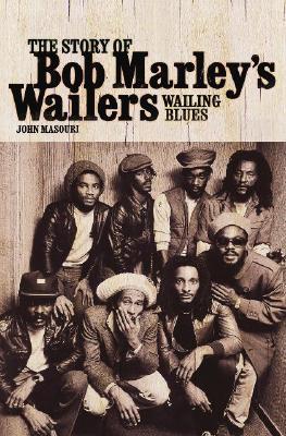 Seller image for Wailing Blues, The Story of Bob Marley\ s \ Wailers\ for sale by moluna