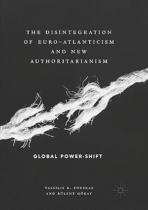 Bild des Verkufers fr The Disintegration of Euro-Atlanticism and New Authoritarianism zum Verkauf von moluna