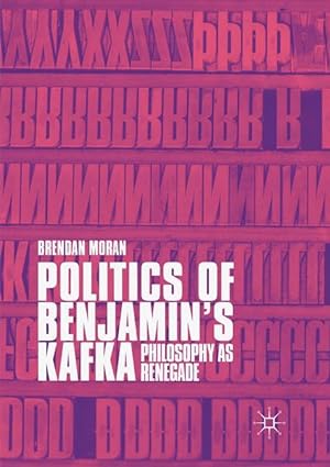Bild des Verkufers fr Politics of Benjamin\ s Kafka: Philosophy as Renegade zum Verkauf von moluna