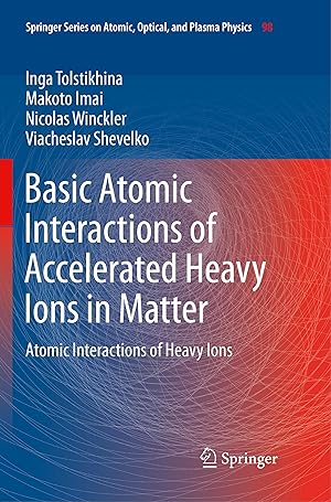Seller image for Basic Atomic Interactions of Accelerated Heavy Ions in Matter for sale by moluna
