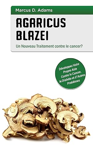 Bild des Verkufers fr Agaricus blazei - Un Nouveau Traitement contre le cancer? zum Verkauf von moluna