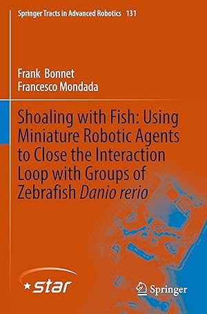 Immagine del venditore per Shoaling with Fish: Using Miniature Robotic Agents to Close the Interaction Loop with Groups of Zebrafish Danio rerio venduto da moluna
