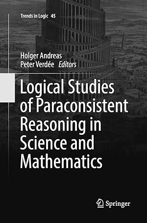 Image du vendeur pour Logical Studies of Paraconsistent Reasoning in Science and Mathematics mis en vente par moluna