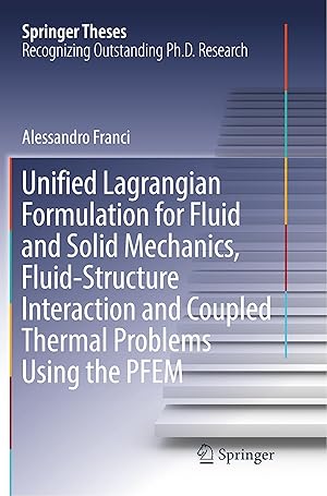 Bild des Verkufers fr Unified Lagrangian Formulation for Fluid and Solid Mechanics, Fluid-Structure Interaction and Coupled Thermal Problems Using the PFEM zum Verkauf von moluna