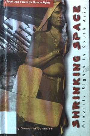 Image du vendeur pour Shrinking Space: Minority Rights in South Asia; mis en vente par books4less (Versandantiquariat Petra Gros GmbH & Co. KG)