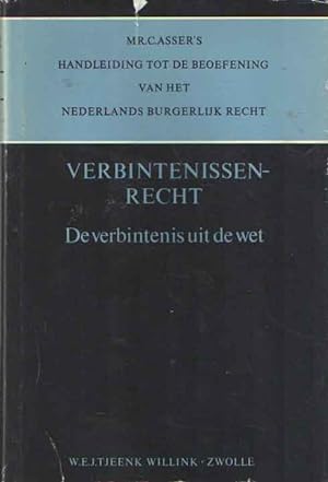 Handleiding tot de beoefening van het Nederlands Burgerlijk Recht, Verbintenissenrecht. De verbin...