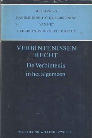Handleiding tot de beoefening van het Nederlands Burgerlijk Recht, Verbintenissenrecht. De verbin...