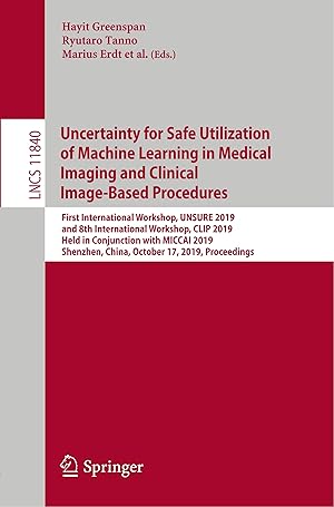 Immagine del venditore per Uncertainty for Safe Utilization of Machine Learning in Medical Imaging and Clinical Image-Based Procedures venduto da moluna