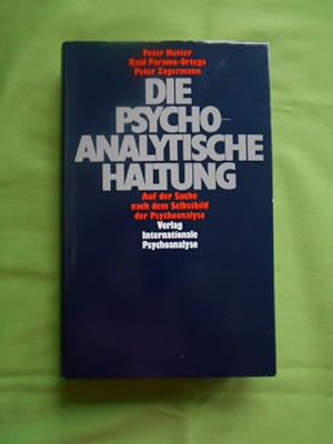 Die psychoanalytische Haltung. Auf der Suche nach dem Selbstbild der Psychoanalyse.