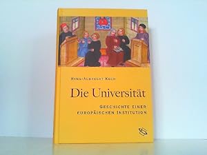 Die Universität. Geschichte einer europäischen Institution.