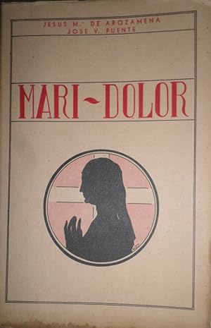 Mari-Dolor. (Obra estrenada en el Teatro del Príncipe, de San Sebastián, el día 18 de febrero de ...