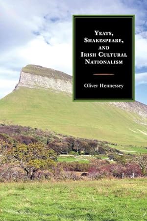 Bild des Verkufers fr Yeats, Shakespeare, and Irish Cultural Nationalism zum Verkauf von GreatBookPricesUK