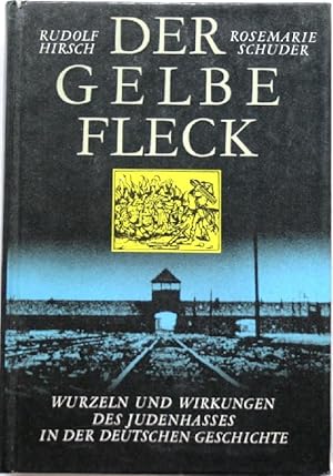 Der Gelbe Fleck Wurzeln und Wirkungen des Judenhasses in der deutschen Geschichte; Essays