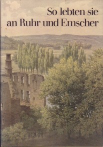 Seller image for So lebten sie an Ruhr und Emscher. Texte und Bilder von Zeitgenossen. for sale by Antiquariat Jenischek
