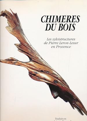 Bild des Verkufers fr Chimeres du Bois. Les Sylvistructures de Pierre Leron-Lesur en Provence zum Verkauf von LIBRAIRIE GIL-ARTGIL SARL