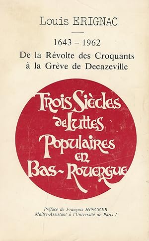 Image du vendeur pour 1643 - 1962. De la rvolte des croquants  la grve de Decazeville. Trois sicles de luttes populaires en bas Rouergue mis en vente par LIBRAIRIE GIL-ARTGIL SARL