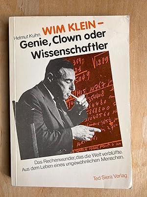 Wim Kein - Genie, Clown oder Wissenschaftler. Das Rechenwunder, das die Welt verblüffte. Aus dem ...