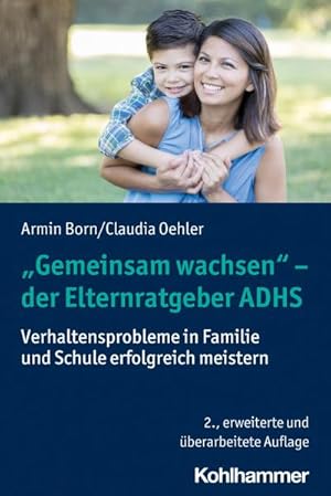 Bild des Verkufers fr Gemeinsam wachsen" - der Elternratgeber ADHS : Verhaltensprobleme in Familie und Schule erfolgreich meistern zum Verkauf von AHA-BUCH GmbH