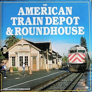 Seller image for The American Train Depot & Roundhouse for sale by Trafford Books PBFA