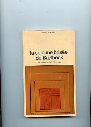 Bild des Verkufers fr LA COLONNE BRISE DE BAALBECK OU LA CRATURE A L' EPREUVE zum Verkauf von Librairie CLERC