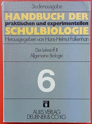 Image du vendeur pour Handbuch der praktischen und experimentellen Schulbiologie. Band 6: Der Lehrstoff III: Allgemeine Biologie mis en vente par biblion2