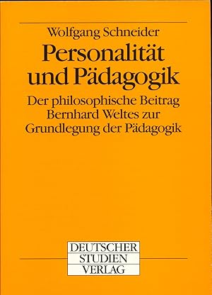 Personalität und Pädagogik. Der philosophische Beitrag Bernhard Weltes zur Grundlegung der Pädago...