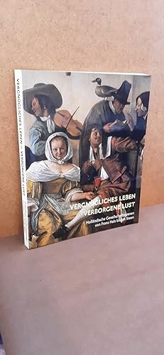 Vergnügliches Leben - verborgene Lust Holländische Gesellschaftsszenen von Frans Hals bis Jan Ste...