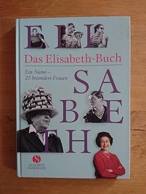 Bild des Verkufers fr Das Elisabeth - Buch : Ein Name - 25 besondere Frauen zum Verkauf von Antiquariat Birgit Gerl