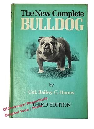 The New Complete Bulldog - Hanes, Bailey C.