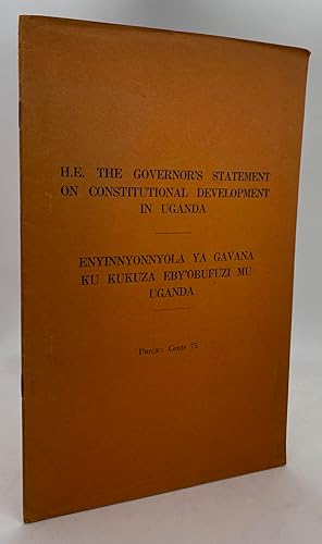 H. E. The Governor's Statement on Constitutional Development in Uganda / Enyinnyonnyola Ya Gavana...