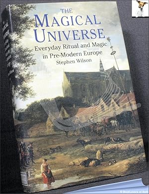 The Magical Universe: Everyday Ritual and Magic in Premodern Europe