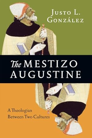 Imagen del vendedor de Mestizo Augustine : A Theologian Between Two Cultures a la venta por GreatBookPrices