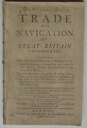 The Trade and Navigation of Great-Britain considered: shewing that the surest Way for a Nation to...