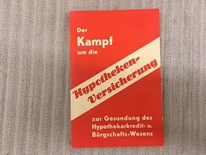 Bild des Verkufers fr Der Kampf um die Hypotheken-Versicherung zur Gesundung des Hypothekarkredit- u. Brgschafts-Wesens. Eine wirtschaftliche Notwendigkeit. Ein nationales Problem zum Verkauf von Genossenschaft Poete-Nscht