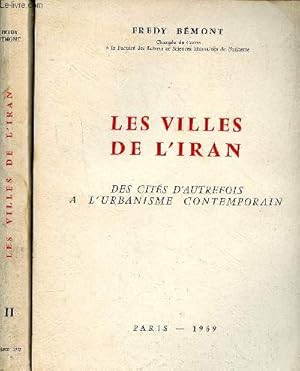 Bild des Verkufers fr Les villes de l'Iran Des cits d'autrefois  l'urbanisme contemporain Tomes 1 et 2 zum Verkauf von Le-Livre