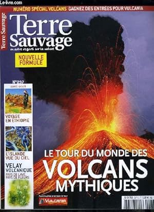 Bild des Verkufers fr Terre sauvage n 237 - Volcans, feux d'artifice autour du globe, Le Velay, pays de lave, pays de fleurs, Ethiopie : dans l'enfer de l'Afar, Grand tmoin, Andr Demaison, Volcans d'Auvergne, sentiers nature zum Verkauf von Le-Livre