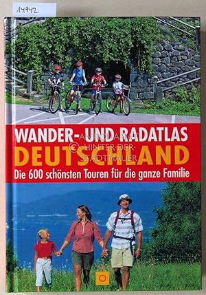 Wander- und Radatlas Deutschland. Die 600 schönsten Touren für die ganze Familie.