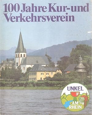 Bild des Verkufers fr 100 Jahre Kur- und Verkehrsverein Unkel am Rhein. zum Verkauf von Brbel Hoffmann