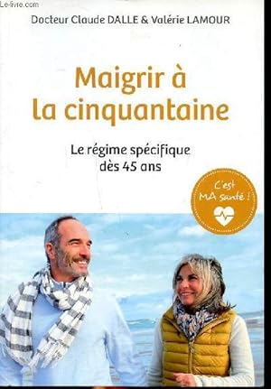 Bild des Verkufers fr Maigrir  la cinquantaine le rgime spcifique ds 45 ans zum Verkauf von Le-Livre