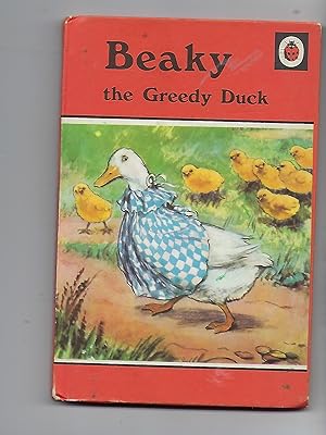 Seller image for Beaky the Greedy Duck for sale by Peakirk Books, Heather Lawrence PBFA