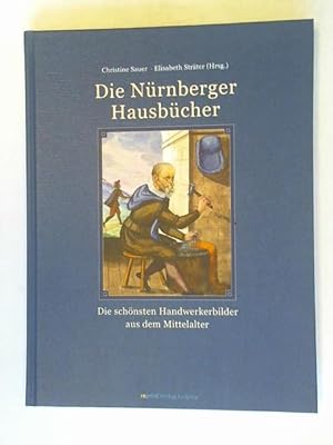 Die Nürnberger Hausbücher: Die schönsten Handwerkerbilder aus dem Mittelalter