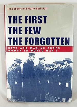 Seller image for The First, the Few, the Forgotten: Navy and Marine Corps Women in World War I for sale by Baltimore's Best Books