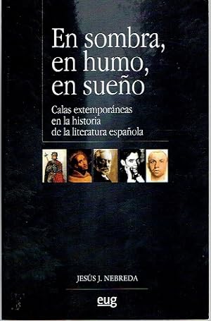 EN SOMBRA, EN HUMO, EN SUEÑO. CALAS EXTEMPORÁNEAS EN LA HISTORIA DE LA LITERATURA ESPAÑOLA