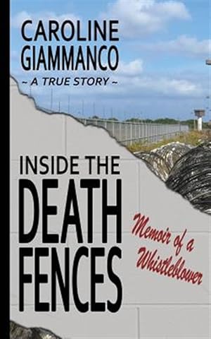 Seller image for Inside the Death Fences: Memoir of a Whistleblower for sale by GreatBookPrices