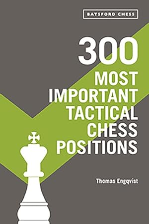Seller image for 300 Most Important Tactical Chess Positions : Study Five a Week to Be a Better Chessplayer for sale by GreatBookPrices