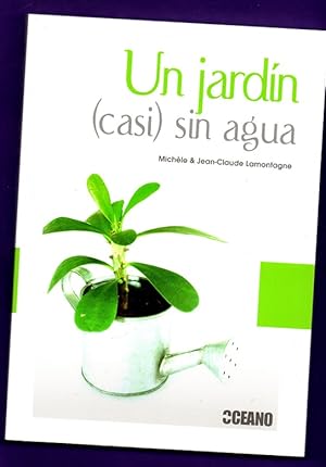 Seller image for UN JARDIN (CASI) SIN AGUA. for sale by Librera DANTE