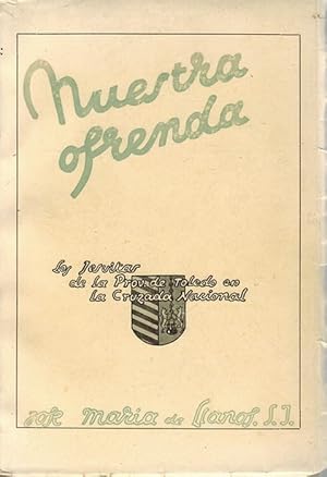 Seller image for Nuestra ofrenda. Los jesuitas de la Provincia de Toledo en cruzada nacional. for sale by La Librera, Iberoamerikan. Buchhandlung