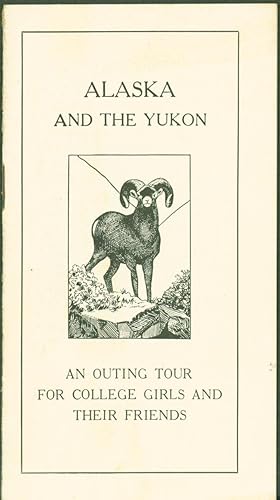 Alaska and the Yukon: An Outing Tour for College Girls and Their Friends (Vassar College)