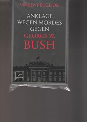 Seller image for Anklage wegen Mordes Gegen George W. Bush. for sale by Ant. Abrechnungs- und Forstservice ISHGW