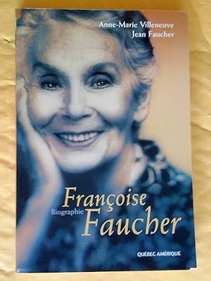 Bild des Verkufers fr Franoise Faucher. Biographie zum Verkauf von Claudine Bouvier